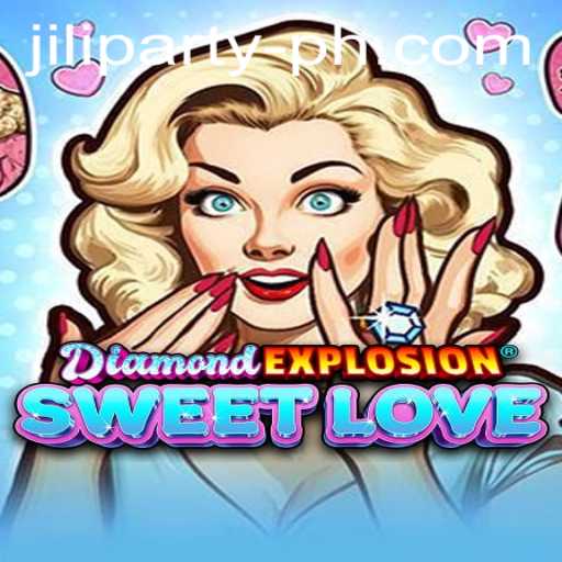 DiamondExplosionSweetLove: The Ultimate Jiliparty Game Phenomenon
