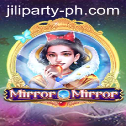 MirrorMirror: Unveiling the Enchanting World of Jiliparty